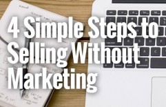 How to Sell Without Marketing