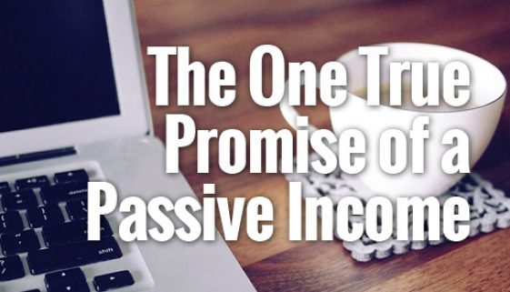 TheOneTruePromiseOfAPassiveIncome