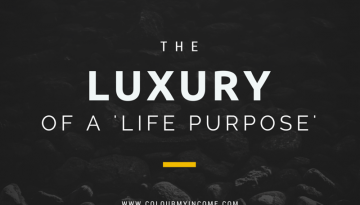 The Luxury Of A Life Purpose