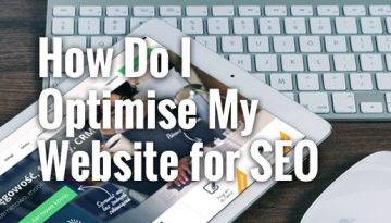 HowDoIOptimiseMyWebsiteForSEO